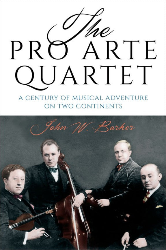Clearance: The Pro Arte Quartet: A Century of Musical Adventure on Two Continents