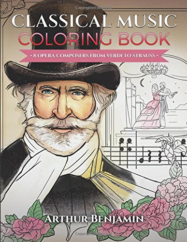 Classical Music Coloring Book: 8 Opera Composers from Verdi to Strauss