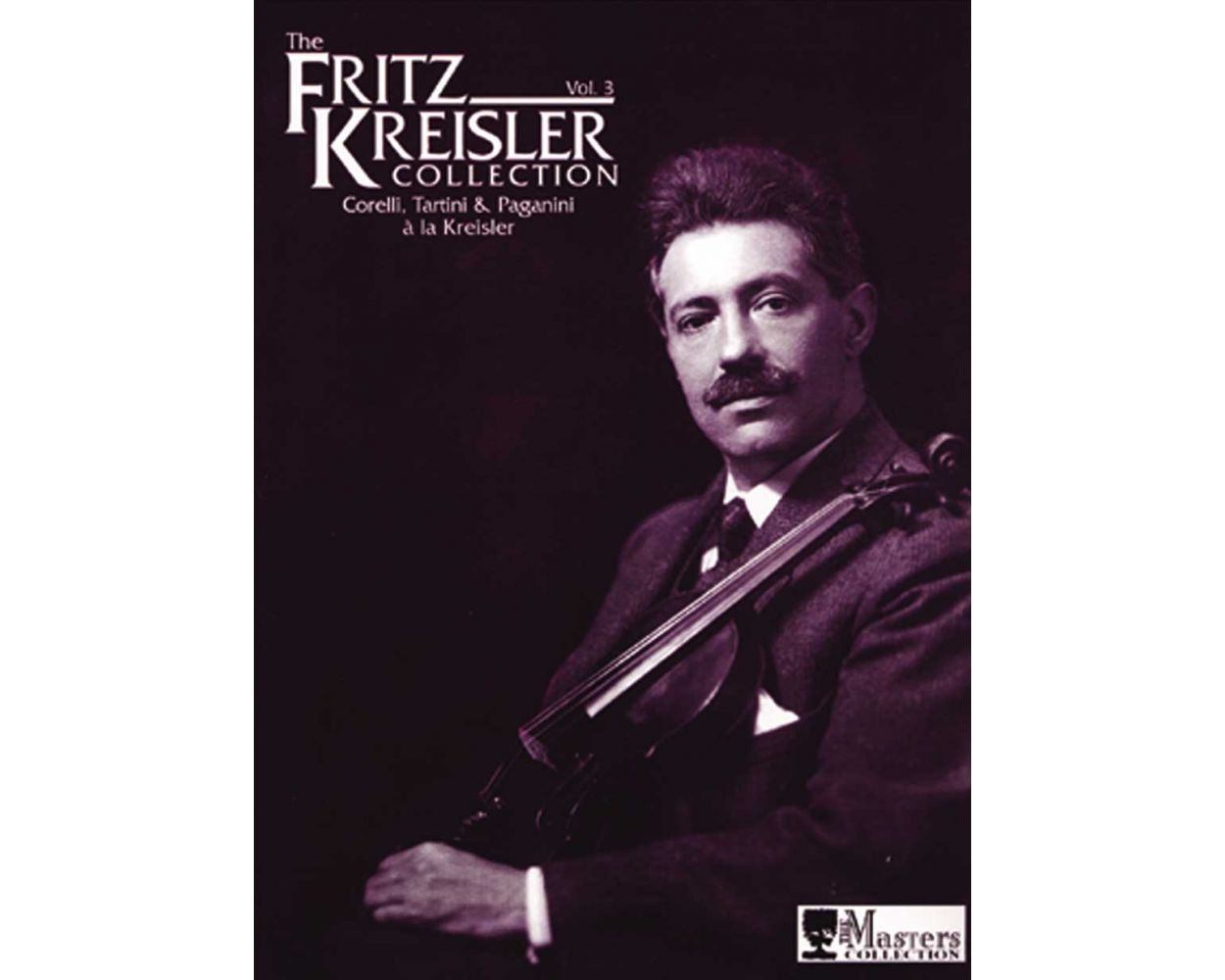 The Fritz Kreisler Collection Volume 3