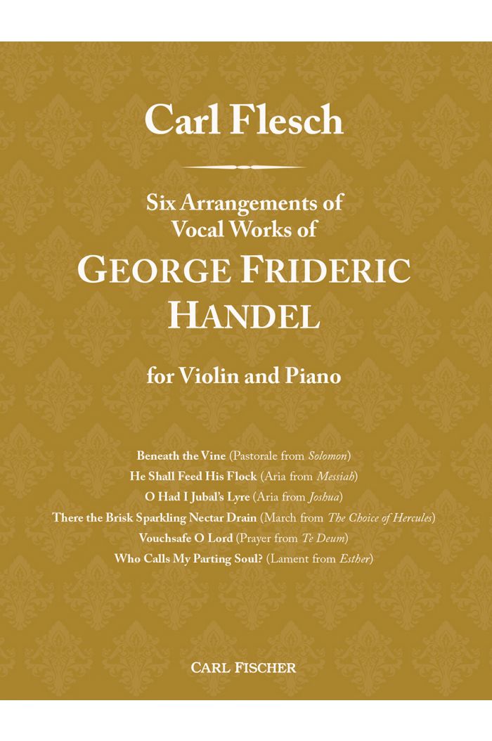 Flesch Six Arrangements of Vocal Works of George Frideric Handel