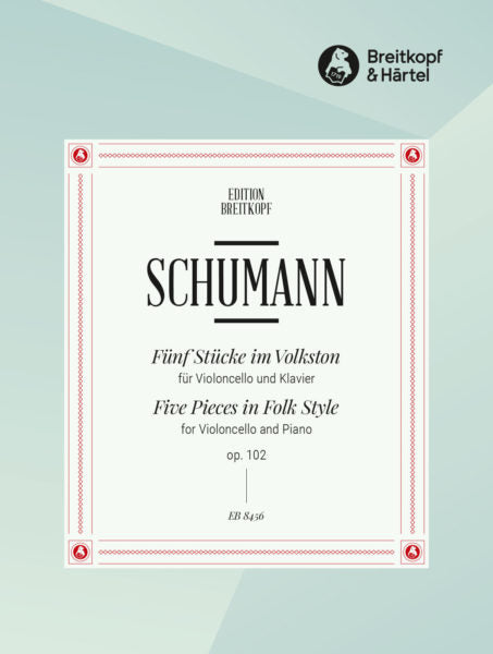 Schumann 5 Pieces in Folk Style Opus 102 for Cello and Piano