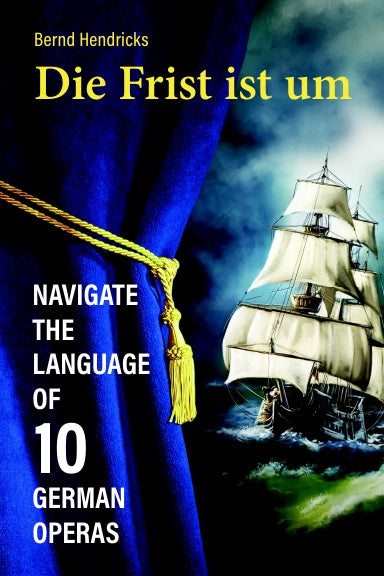 Die Frist ist um: Navigate the Language of 10 German Operas
