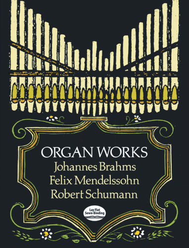 Brahms, Mendelssohn and Schumann Organ Works