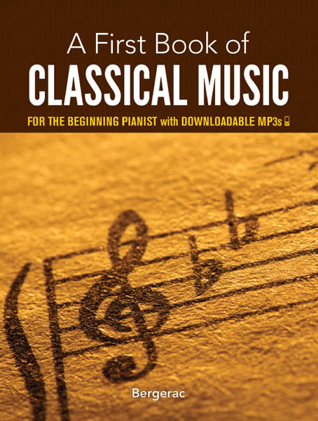 Bergerac First Book of Classical Music: for the Beginning Pianist with Downloadable MP3s