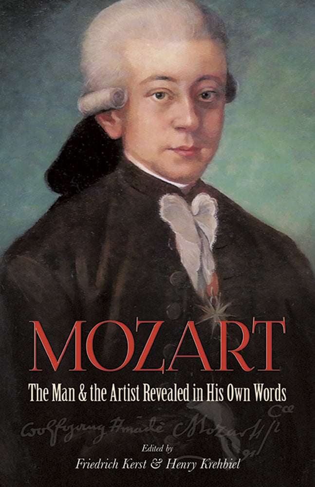 Mozart The Man and the Artist Revealed in His Own Words