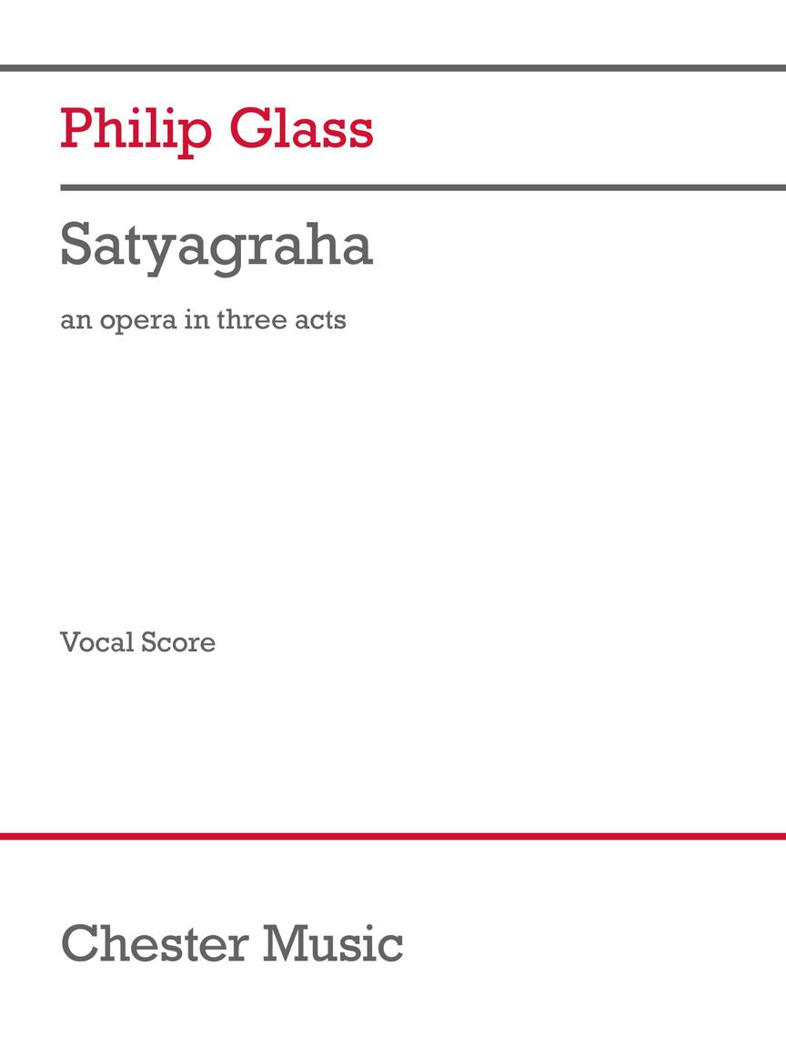Glass: Satyagraha Opera in Three Acts Vocal Score