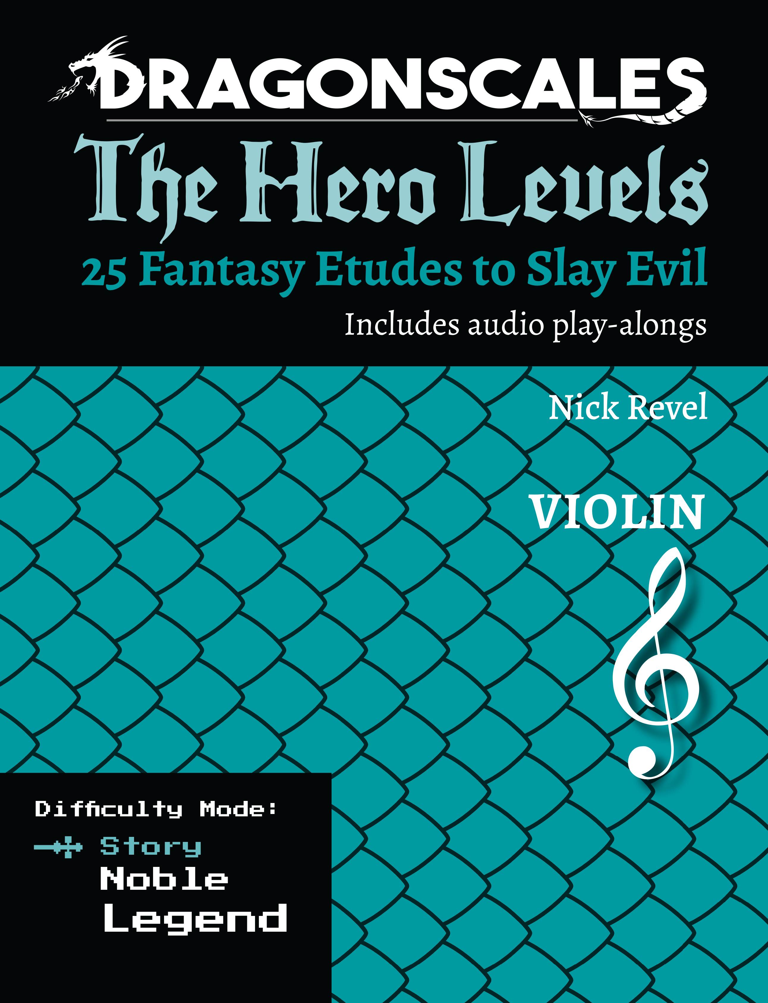 Revel: DragonScales The Hero Levels 25 Fantasy Etudes to Slay Evil, Violin Story (Level 1)