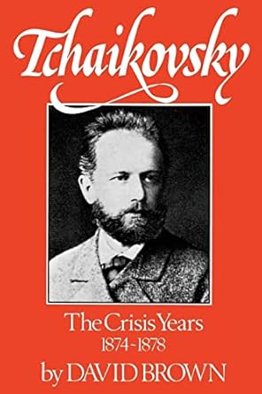 Tchaikovsky: The Crisis Years, 1874-1878