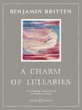 Britten A Charm of Lullabies, Op. 41 Including First Publication of Two Further Settings