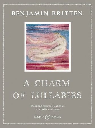 Britten A Charm of Lullabies, Op. 41 Including First Publication of Two Further Settings