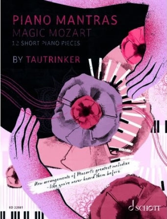 Tautrinker: Piano Mantras: Magic Mozart 12 Short Piano Pieces