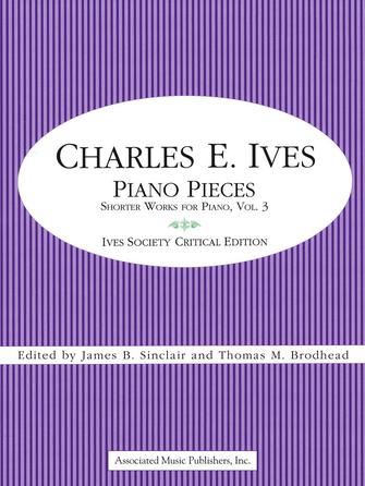 Ives Piano Pieces: Shorter Works for Piano – Volume 3