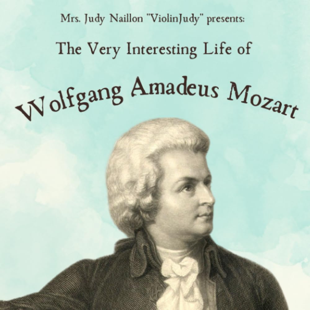 The Very Interesting Life of Wolfgang Amadeus Mozart (The Very Interesting Life Of Composer Series)