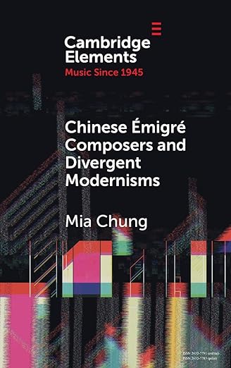 Chinese Émigré Composers and Divergent Modernisms