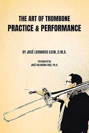 The Art of Trombone Practice & Performance