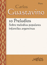 Guastavino Ten Preludes on popular argentine children's songs for Piano