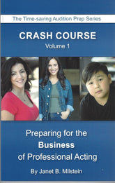 Crash Course: Preparing for the Business of Professional Acting (Crash Course: The Time-Saving Audition Prep Series, Volume 1)