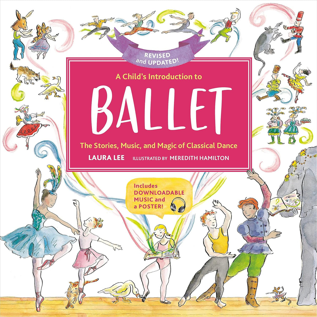 A Child's Introduction to Ballet (Revised and Updated): The Stories, Music, and Magic of Classical Dance