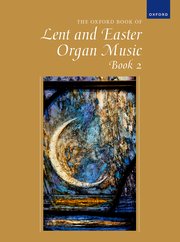 The Oxford Book of Lent and Easter Organ Music Book 2