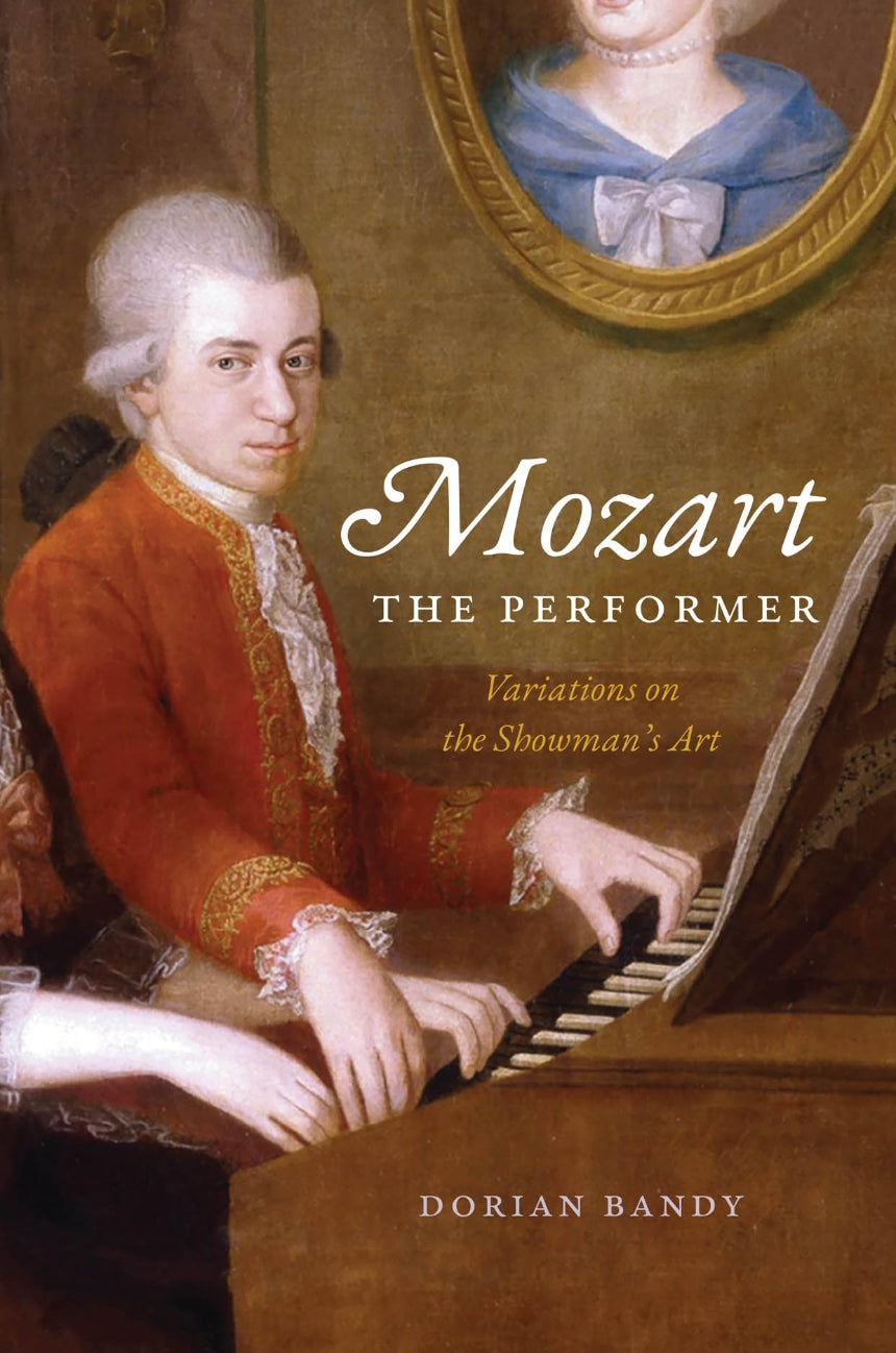 Mozart the Performer Variations on the Showman’s Art