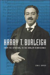 Harry T. Burleigh From the Spiritual to the Harlem Renaissance