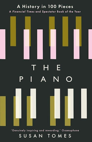 The Piano A History in 100 Pieces