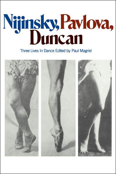 Nijinsky, Pavlova, Duncan Three Lives In Dance