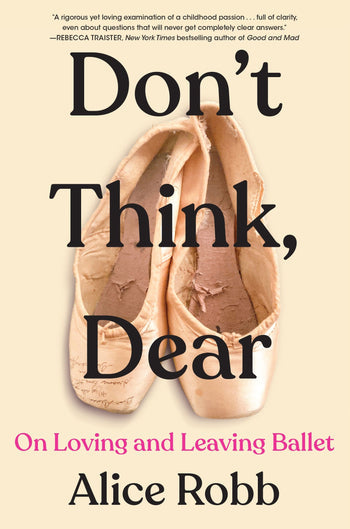 Don't Think, Dear On Loving and Leaving Ballet