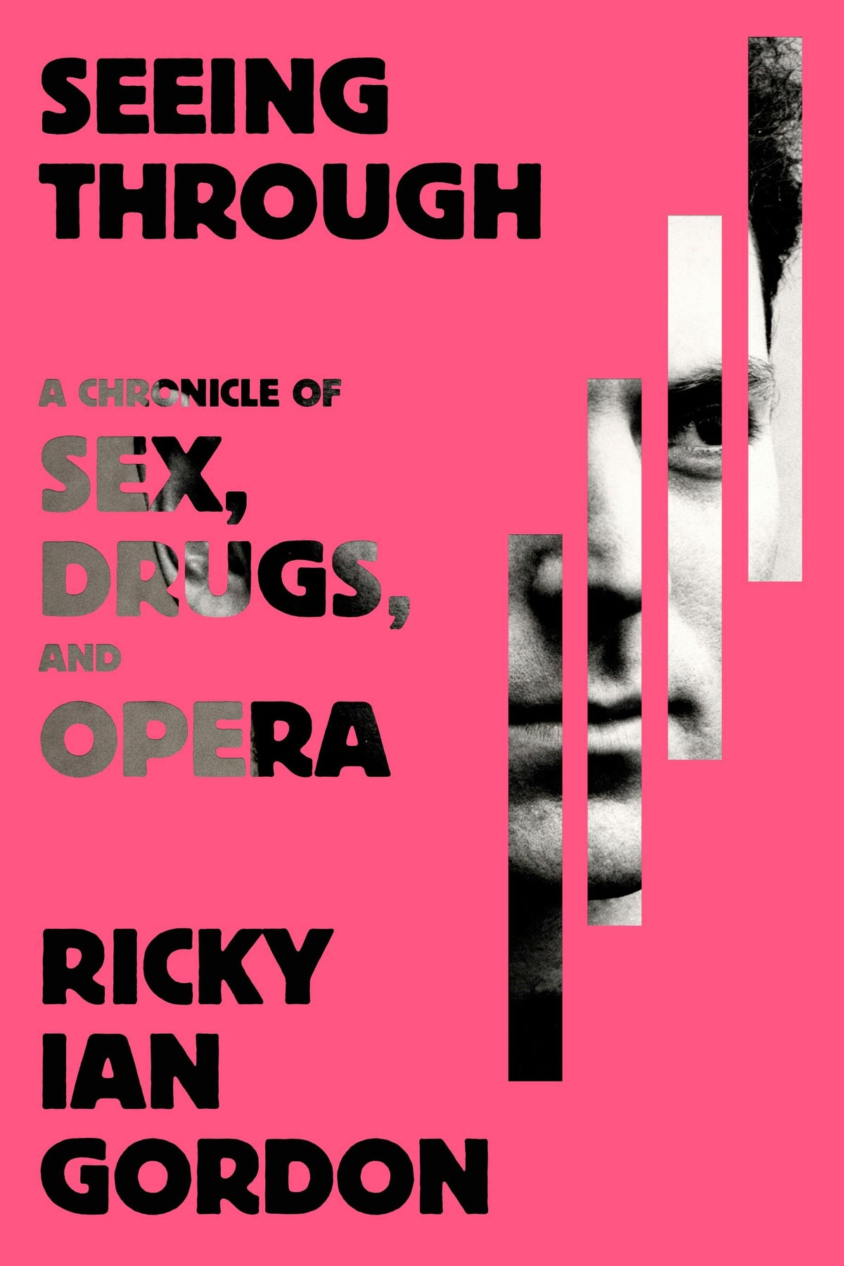 Seeing Through A Chronicle of Sex, Drugs, and Opera