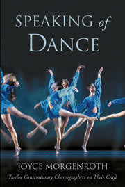 Speaking of Dance Twelve Contemporary Choreographers on Their Craft