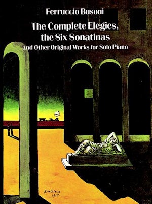 Busoni: The Complete Elegies, The Six Sonatinas and Other Original Works for Solo Piano