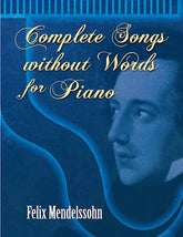 MENDELSSOHN COMPLETE SONGS W/O WORDS