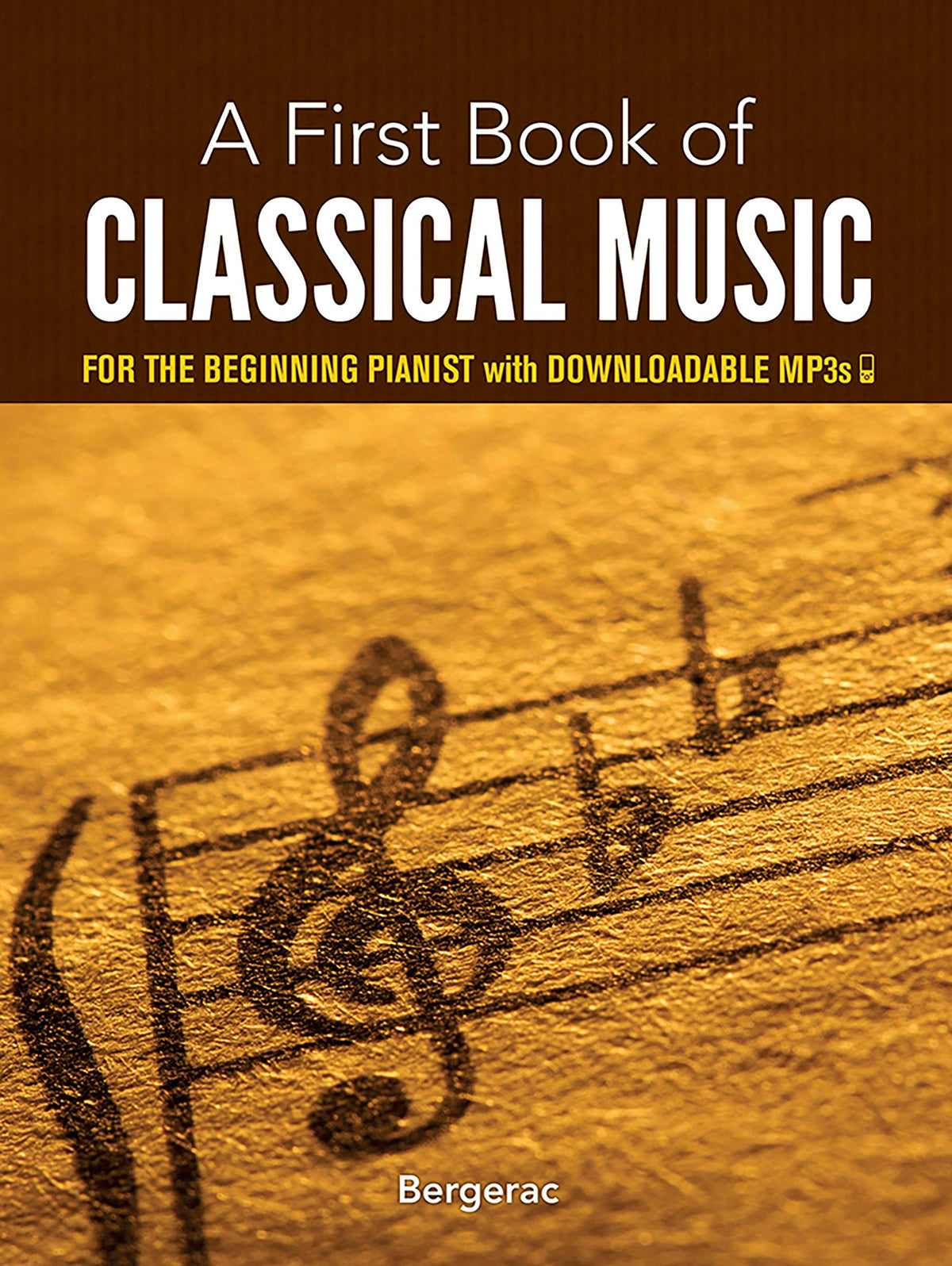 Bergerac  First Book of Classical Music: for the Beginning Pianist with Downloadable MP3s