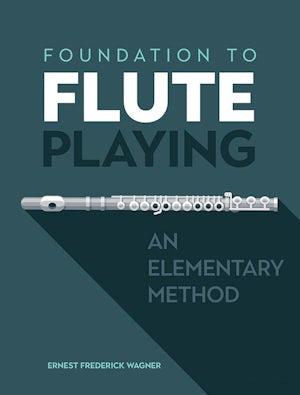 Wagner: Foundation to Flute Playing An Elementary Method