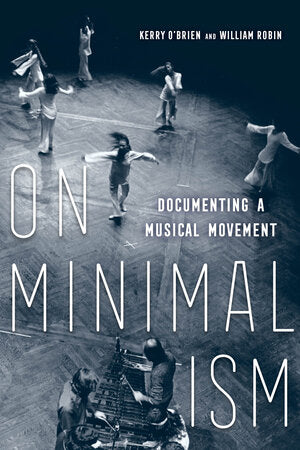 On Minimalism Documenting a Musical Movement