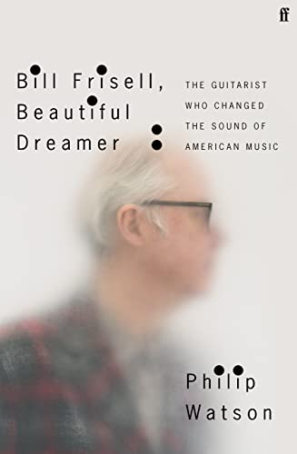 Clearance: Bill Frisell, Beautiful Dreamer: The Guitarist Who Changed the Sound of American Music