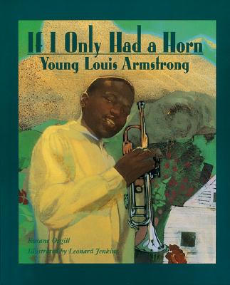 Clearance: If I Only Had a Horn: Young Louis Armstrong