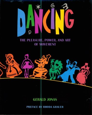 Dancing: the Pleasure, Power and Art of Movement