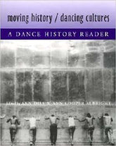 Moving History/Dancing Cultures A Dance History Reader