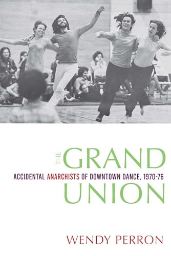 Clearance: The Grand Union: Accidental Anarchists of Downtown Dance, 1970-1976