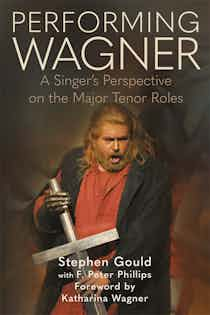 Performing Wagner A Singer’s Perspective on the Major Tenor Roles