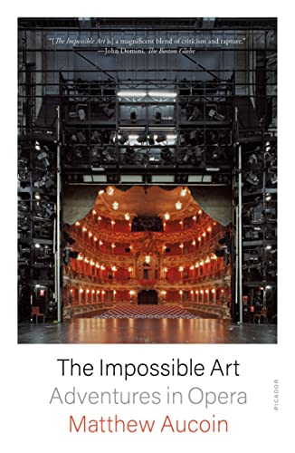 The Impossible Art: Adventures In Opera