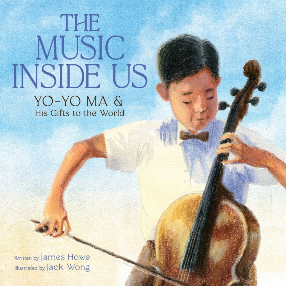 The Music Inside Us Yo-Yo Ma and His Gifts to the World