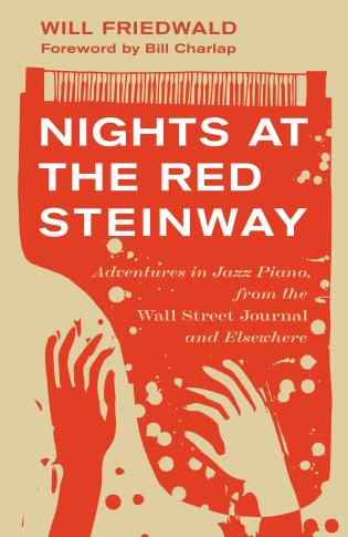 Nights at the Red Steinway Adventures in Jazz Piano, from the Wall Street Journal and Elsewhere