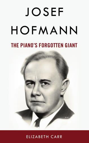 Josef Hofmann The Piano’s Forgotten Giant