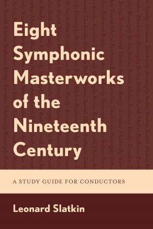 Eight Symphonic Masterworks of the Nineteenth Century A Study Guide for Conductors