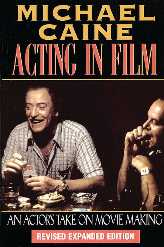 Acting in Film An Actor's Take on Movie Making