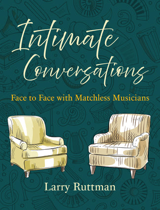 Intimate Conversations Face to Face with Matchless Musicians