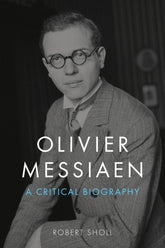 Olivier Messiaen A Critical Biography