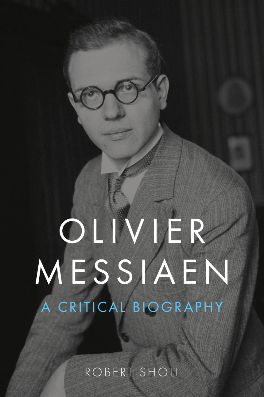 Olivier Messiaen A Critical Biography